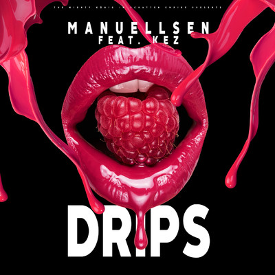 Drips (Explicit) (featuring KEZ)/Manuellsen