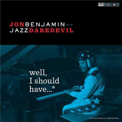 アルバム/Well, I Should Have...*/Jon Benjamin - Jazz Daredevil