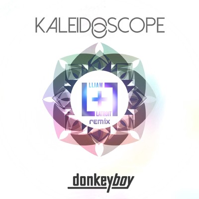 Kaleidoscope (Lliam + Latroit Remix)/donkeyboy