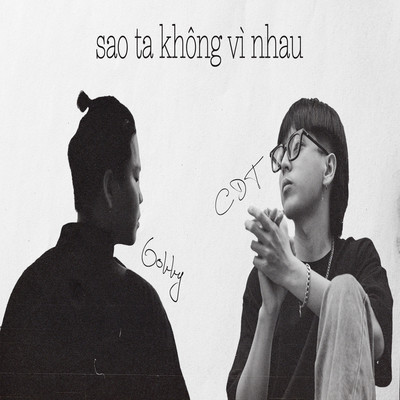 シングル/Sao Ta Khong Vi Nhau (Beat)/GoKKy & CDT
