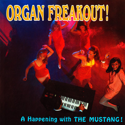 Organ Freakout！ (Remastered from the Original Somerset Tapes)/The Mustang