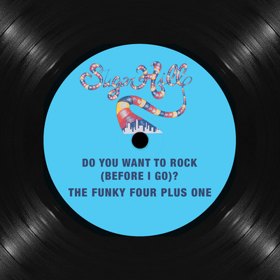 シングル/Do You Want to Rock (Before I Let Go)/The Funky Four Plus One