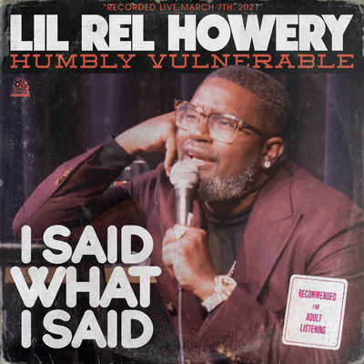 Humbly Vulnerable: I Said What I Said/Lil Rel Howery