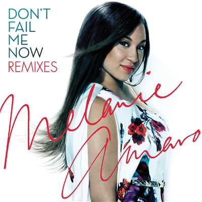 Don't Fail Me Now - Remixes/Melanie Amaro