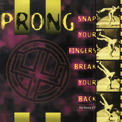 Snap Your Fingers, Snap Your Neck (The Remix EP)/Prong