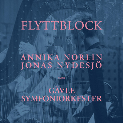 Flyttblock - Annika Norlin och Jonas Nydesjo moter Gavle Symfoniorkester (Explicit)/Annika Norlin／Jonas Nydesjo／Gavle Symfoniorkester