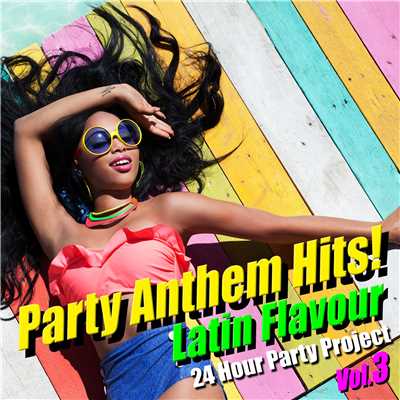 アルバム/Party Anthem Hits！ Latin Flavour Vol.3/24 Hour Party Project