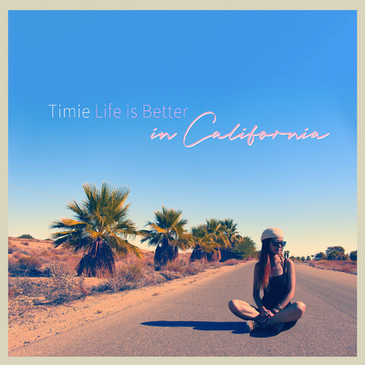 シングル/Life is Better in California/Timie
