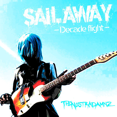 SAIL AWAY -Decade flight-/The Nostradamnz