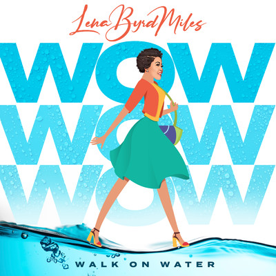 W.O.W. (Walk On Water)/Lena Byrd Miles