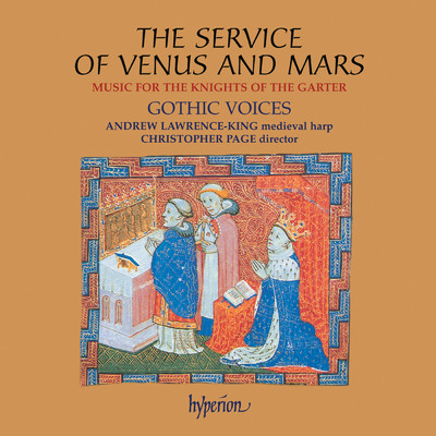 The Service of Venus and Mars: Music for the Knights of the Garter, 1340-1440/Gothic Voices／Christopher Page
