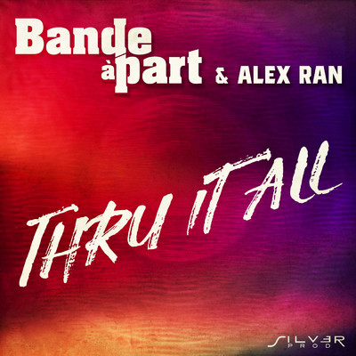 Thru It All/Bande a Part／Alex Ran