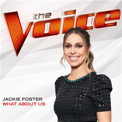 シングル/What About Us (The Voice Performance)/Jackie Foster