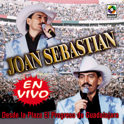 En Vivo Desde La Plaza El Progreso De Guadalajara/Joan Sebastian