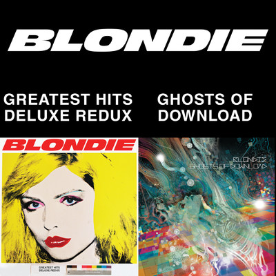 アルバム/Blondie 4(0)-Ever: Greatest Hits Deluxe Redux ／ Ghosts Of Download/ブロンディ