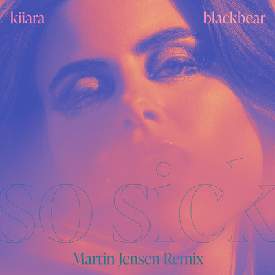 シングル/So Sick (feat. blackbear) [Martin Jensen Remix]/Kiiara