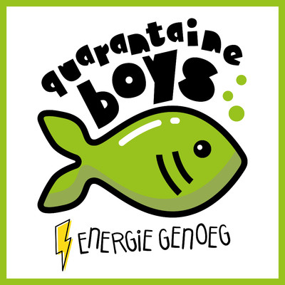 Energie Genoeg/De Quarantaine Boys