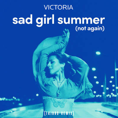 sad girl summer (not again) [Tribbs Remix]/VICTORIA