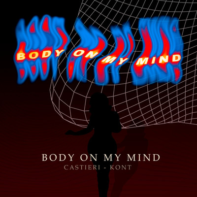 Body On My Mind/Castieri & Kont