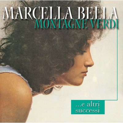 Montagne verdi ...e i grandi successi/Marcella Bella