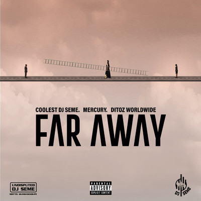 Far Away (feat. Mercury and Ditoz Worldwide)/Coolest DjSeme