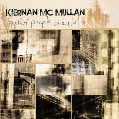 Perfect People Are Boring/Kiernan McMullan