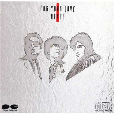 FOR YOUR LOVE/THE ALFEE