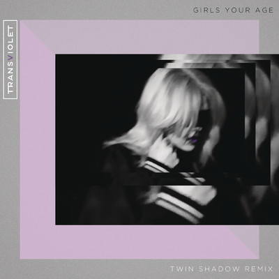 シングル/Girls Your Age (Twin Shadow Remix)/Transviolet