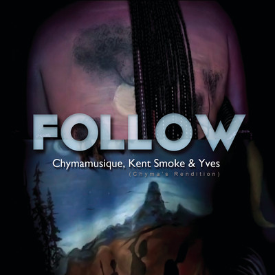 シングル/Follow (Chyma's Rendition) feat.Kent Smoke,Yves/Chymamusique