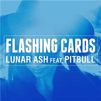 Flashing Cards (feat.Pitbull)[Big Beat EDM Radio Edit]/Lunar Ash