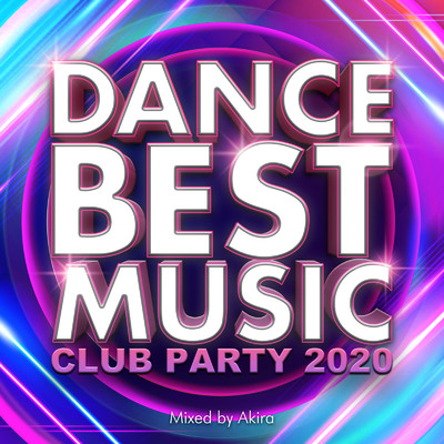 アルバム/DANCE BEST MUSIC -CLUB PARTY 2020- mixed by Akira (DJ MIX)/宮川彬良