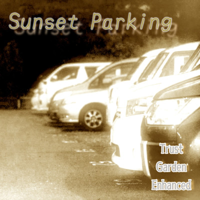 シングル/Sunset Parking/Trust Garden Enhanced