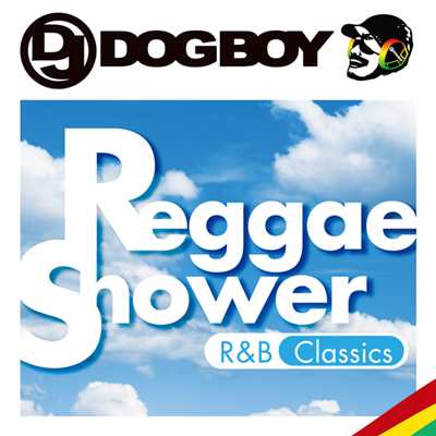 アルバム/DJ DOGBOY Presents...Reggae Shower - R&b Classics/DJ DOGBOY