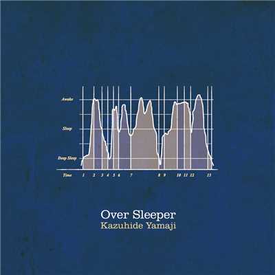 over sleeper/ヤマジカズヒデ