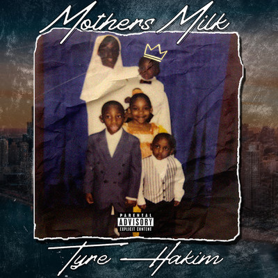 Mother's Milk (Explicit)/Tyre Hakim