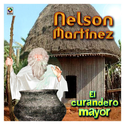 El Curandero Mayor/Nelson Martinez