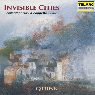 Invisible Cities: Contemporary A Cappella Music/Quink Vocal Ensemble