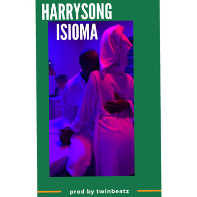 Isioma/Harrysong