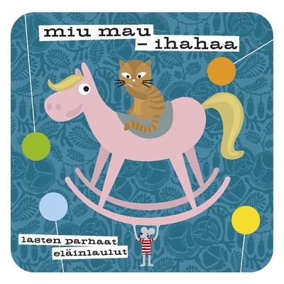 Miu mau - Ihahaa - Lasten parhaat elainlaulut/Various Artists