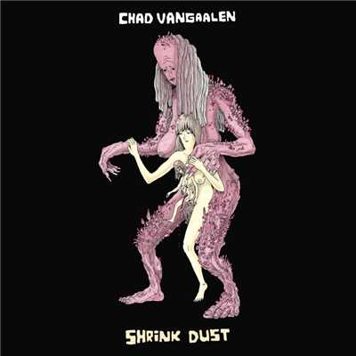アルバム/Shrink Dust/Chad VanGaalen
