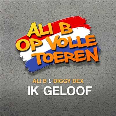 Ik Geloof (feat. Diggy Dex)/Ali B