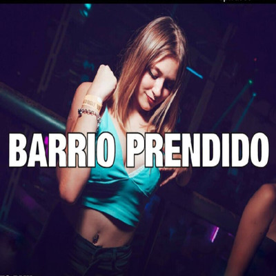 Barrio Prendido (Remix)/Pechito Remix