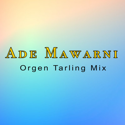 Orgen Tarling Mix/Ade Mawarni