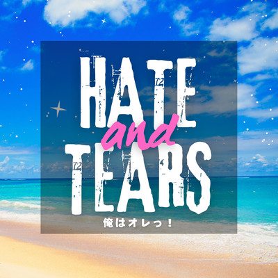 HERO/HATE and TEARS