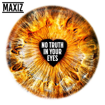 シングル/No Truth In Your Eyes/Maxiz
