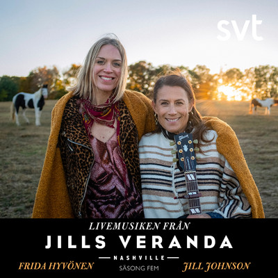 Jills Veranda Nashville (Livemusiken fran sasong 5) [Episode 6]/Jill Johnson, Frida Hyvonen