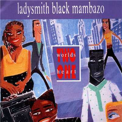 Two Worlds One Heart/Ladysmith Black Mambazo