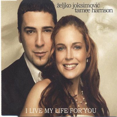 シングル/I Live My Life for You/Zeljko Joksimovic & Tamee Harrison