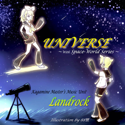 UNIVERSE 〜With Space-World Series〜/Landrock Feat. 鏡音リン・レン
