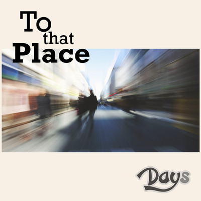 アルバム/To that Place/Days